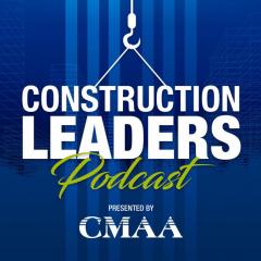 Construction Leaders Podcast by CMAA